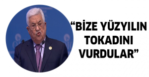 “Bize yüzyılın tokadını vurdular”