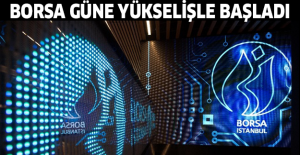Borsa güne yükselişle başladı