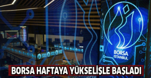 Borsa haftaya yükselişle başladı