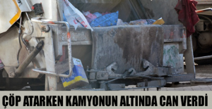 Çöp atarken kamyonun altında can verdi