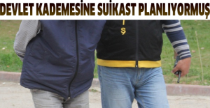 Devlet kademesine suikast planlıyormuş