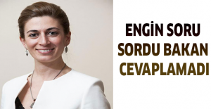 Engin soru sordu Bakan cevaplamadı