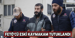 FETÖ’cü eski kaymakam tutuklandı