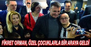 Fikret Orman, özel çocuklarla bir araya geldi