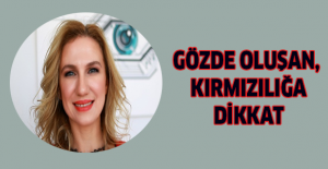 Gözde oluşan kırmızılığa dikkat
