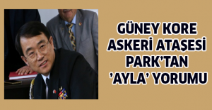 Güney Kore Askeri Ataşesi Park’tan ’Ayla’ yorumu