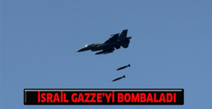 İsrail Gazze’yi bombaladı