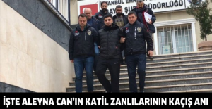 İşte Aleyna Can’ın katil zanlılarının kaçış anı
