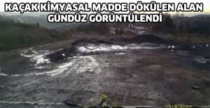 Kaçak kimyasal madde dökülen alan gündüz görüntülendi
