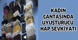Kadın çantasında uyuşturucu hap sevkiyatı