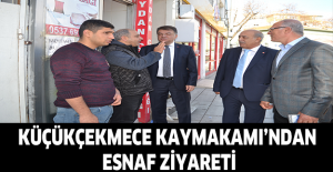 Küçükçekmece Kaymakamı’ndan esnaf ziyareti