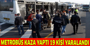 Metrobüs kaza yaptı 19 kişi yaralandı