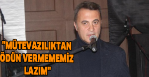 "Mütevazılıktan ödün vermememiz lazım"