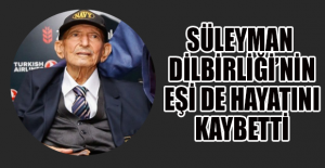 Süleyman Dilbirliği’nin eşi de hayatını kaybetti