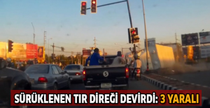 Sürüklenen tır direği devirdi: 3 yaralı