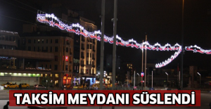 Taksim Meydanı süslendi