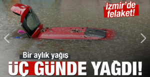 İzmir'de felaket! Bir aylık yağmur 3 günde yağdı