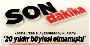 Kandilli'den flaş deprem açıklaması: 20 yıldır böylesi olmamıştı.