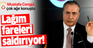 Galatasaray Başkanı Mustafa Cengiz: Lağım fareleri saldırıyor.