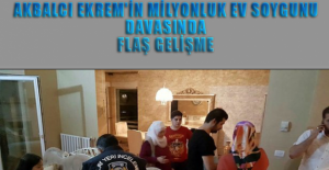 Balcı Ekrem'in milyonluk ev soygunu davasında flaş gelişme