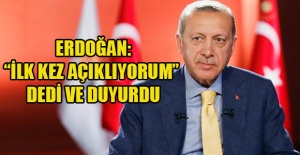 Cumhurbaşkanı Erdoğan 'ilk kez açıklıyorum' dedi ve duyurdu
