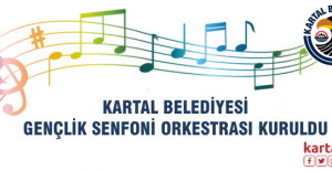 Kartal Belediyesi Gençlik Senfoni Orkestrası Kuruldu