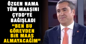 Özgen Nama tüm maaşını ÇYDD'ye bağışladı