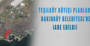 Yeşilköy Köyiçi Planları Bakırköy Belediyesi’ne iade edildi!