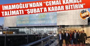 İMAMOĞLU’NDAN “CEMAL KAMACI” TALİMATI: “ŞUBAT’A KADAR BİTİRİN”