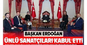 Cumhurbaşkanı Erdoğan, sanatçıları kabul etti
