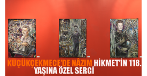 Küçükçekmece’de Nâzım Hikmet’in 118. Yaşına Özel Sergi