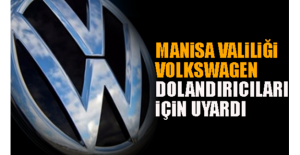 Manisa Valiliği 'Volkswagen Dolandırıcıları' İçin Uyardı