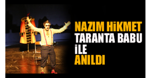 Nazım Hikmet “Taranta Babu” İle Anıldı