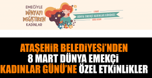 8 Mart Dünya Emekçi Kadınlar Günü’ne Özel Etkinlikler