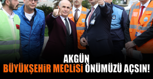 Akgün: Büyükşehir Meclisi Önümüzü Açsın!