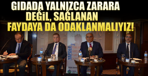 Gıdada Yalnızca Zarara Değil, Sağlanan Faydaya Da Odaklanmalıyız!