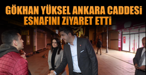 Gökhan Yüksel, Ankara Caddesi Esnafını Ziyaret Etti