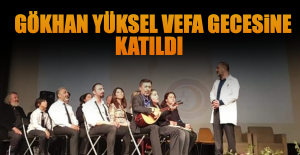 Gökhan Yüksel Vefa Gecesine Katıldı