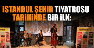 İstanbul Şehir Tiyatrosu Tarihinde Bir İlk