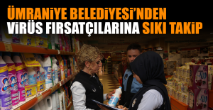 Ümraniye Belediyesi’nden Virüs Fırsatçılarına Sıkı Takip