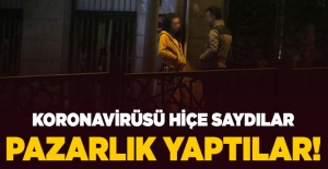 Koronavirüsü hiçe sayıp fuhuş pazarlığı yaptılar