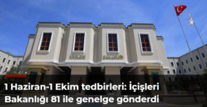 1 Haziran-1 Ekim tedbirleri: İçişleri Bakanlığı 81 ile genelge gönderdi
