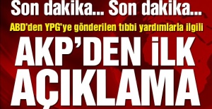 ABD’den YPG’ye gönderilen tıbbi yardımlarla ilgili AKP’den ilk açıklama