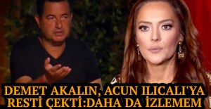Demet Akalın, Acun Ilıcalı'ya resti çekti: Daha da izlemem