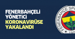 Fenerbahçeli yönetici koronavirüse yakalandı