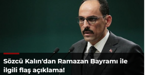 Sözcü Kalın'dan Ramazan Bayramı ile ilgili flaş açıklama!