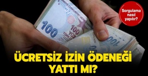 Ücretsiz izin parası yattı mı? Ücretsiz izin parası şartları neler…