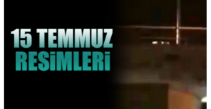 15 Temmuz resimleri