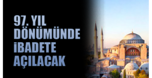 97. yıl dönümünde ibadete açılacak