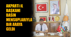 Ak Parti İl Başkanı Basın Mensuplarıyla Bir Araya Geldi